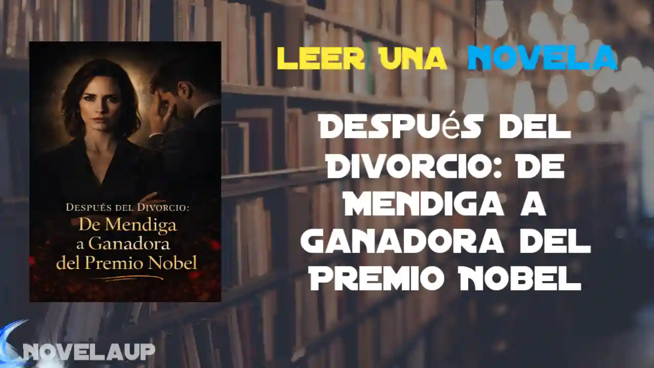 Después del Divorcio: De Mendiga a Ganadora del Premio Nobel Novela